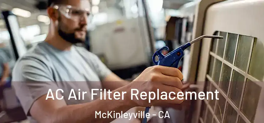 AC Air Filter Replacement McKinleyville - CA