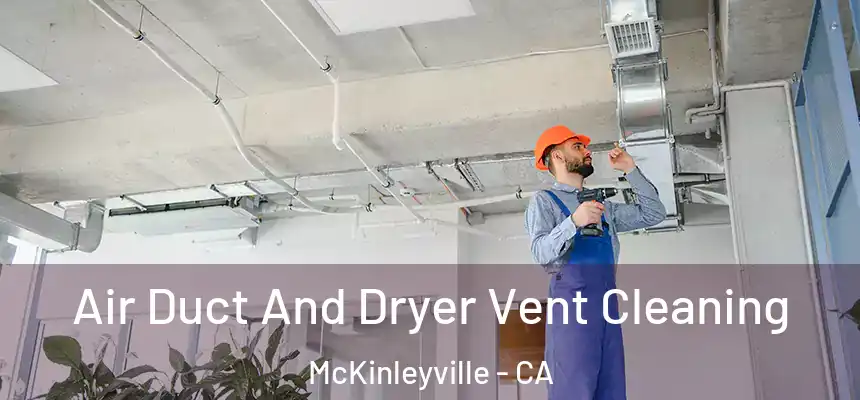 Air Duct And Dryer Vent Cleaning McKinleyville - CA
