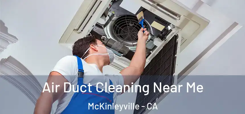  Air Duct Cleaning Near Me McKinleyville - CA