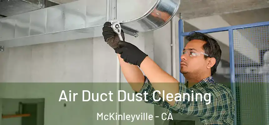 Air Duct Dust Cleaning McKinleyville - CA