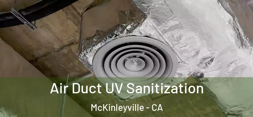 Air Duct UV Sanitization McKinleyville - CA