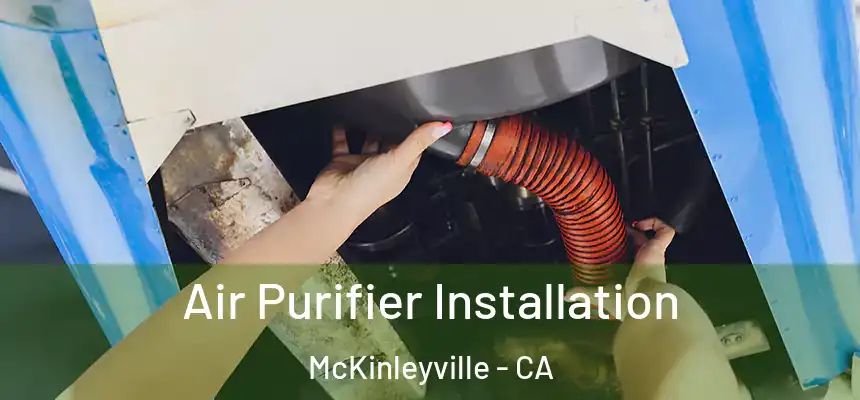  Air Purifier Installation McKinleyville - CA