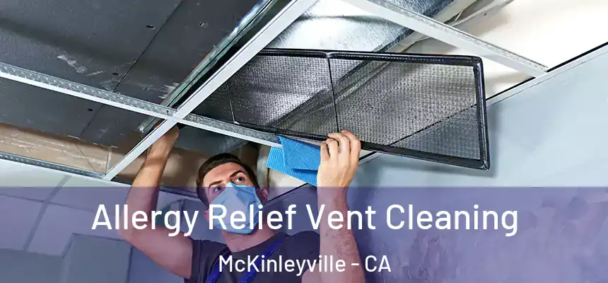 Allergy Relief Vent Cleaning McKinleyville - CA