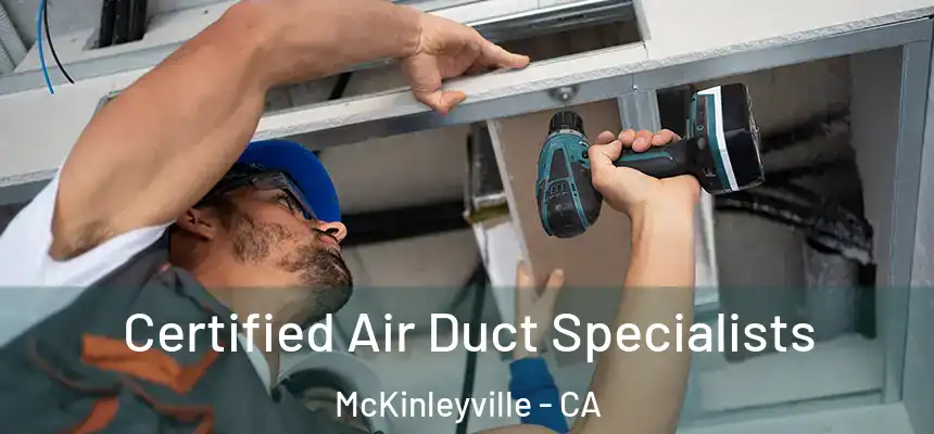 Certified Air Duct Specialists McKinleyville - CA