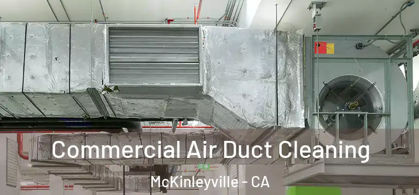 Commercial Air Duct Cleaning McKinleyville - CA