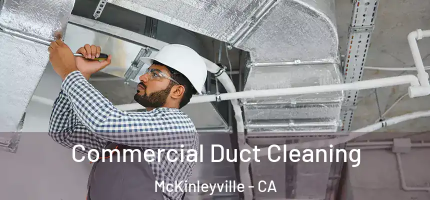  Commercial Duct Cleaning McKinleyville - CA