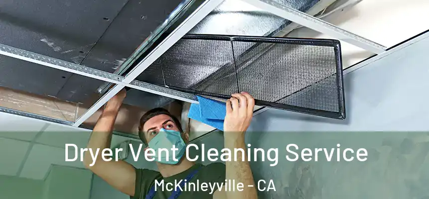 Dryer Vent Cleaning Service McKinleyville - CA