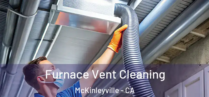 Furnace Vent Cleaning McKinleyville - CA