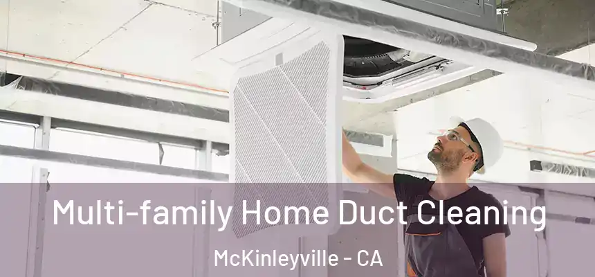 Multi-family Home Duct Cleaning McKinleyville - CA