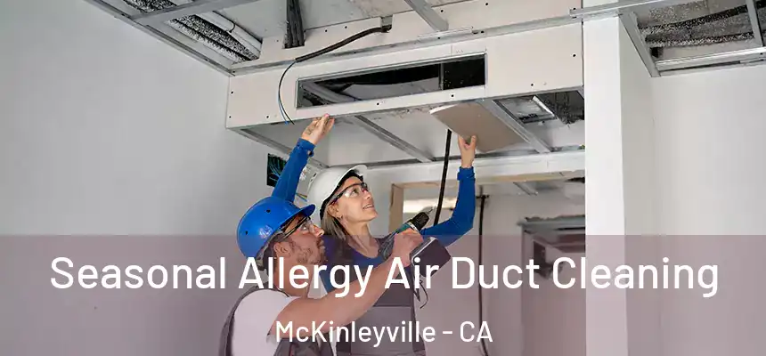 Seasonal Allergy Air Duct Cleaning McKinleyville - CA