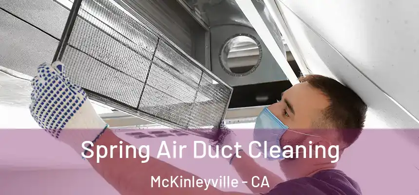 Spring Air Duct Cleaning McKinleyville - CA