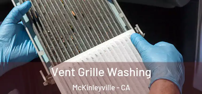 Vent Grille Washing McKinleyville - CA