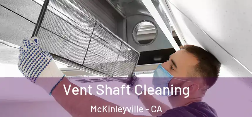 Vent Shaft Cleaning McKinleyville - CA